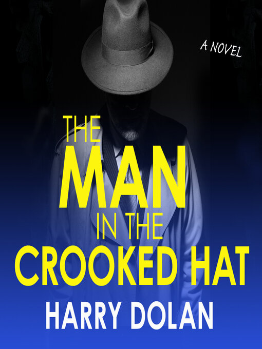 Title details for The Man in the Crooked Hat by Harry Dolan - Available